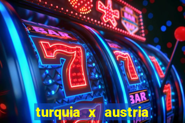 turquia x austria onde assistir